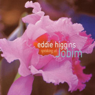 EDDIE HIGGINS - SPEAKING OF JOBIM CD