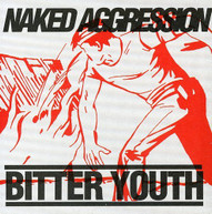 NAKED AGGRESSION - BITTER YOUTH CD