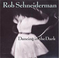 ROB SCHNEIDERMAN - DANCING IN THE DARK CD