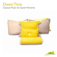 DOWN TIME: CLASSICAL MUSIC FOR QUIET MOMENTS - VARIOUS CD