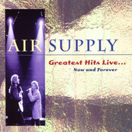 AIR SUPPLY - GREATEST HITS LIVE: NOW AND FOREVER CD