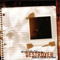 LOVE ME DESTROYER - BLACK HEART AFFAIR CD