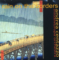 ANDREA CENTAZZO NEW MITTELEUROPA ORCH - RAIN ON THE BORDERS CD