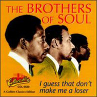BROTHERS OF SOUL - I GUESS THAT DON'T MAKE ME A LOSER CD