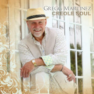 GREGG MARTINEZ - CREOLE SOUL CD