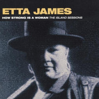 ETTA JAMES - HOW STRONG IS A WOMAN: ISLAND SESSIONS CD