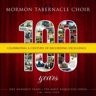 MORMON TABERNACLE CHOIR - 100: CELEBRATING A CENTURY OF RECORDINGS CD