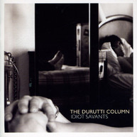DURUTTI COLUMN - IDIOT SAVANTS CD