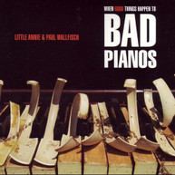 LITTLE ANNIE PAUL WALLFISCH - WHEN GOOD THINGS HAPPEN TO BAD PIANOS CD