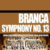 GLENN BRANCA - SYMPHONY 13 (HALLUCINATION) (CITY) FOR 100 GUITARS CD