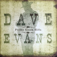 DAVE EVANS - PRETTY GREEN HILLS CD