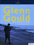 GLENN GOULD: HEREAFTER BLU-RAY