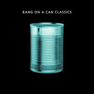 BANG ON A CAN - CLASSICS CD