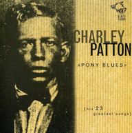 CHARLEY PATTON - PONY BLUES: HIS 23 GREATEST SONGS CD