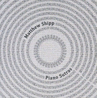 MATTHEW SHIPP - PIANO SUTRAS CD