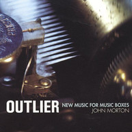 OUTLIER - NEW MUSIC FOR MUSIC BOXES: MORTON CD