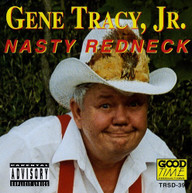 GENE TRACY - NASTY REDNECK CD
