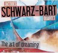 SCHWARZ -BART,JACQUES QUARTET - ART OF DREAMING CD
