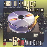 HARD -TO-FIND 45'S ON CD 6: MORE 60S CLASSICS - VARIOUS CD