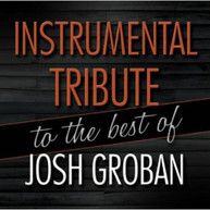 JOSH GROBAN - INSTRUMENTAL TRIBUTE TO THE BEST OF JOSH GROBAN CD