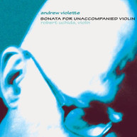 ANDREW VIOLETTE - SONATA FOR UNACCOMPANIED VIOLIN CD