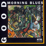 GOOD MORNING BLUES - NEVER MAKE A MOVE TOO SOON CD