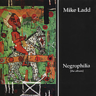 MIKE LADD - NEGROPHILIA: THE ALBUM CD