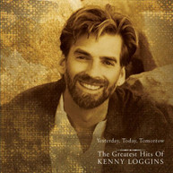 KENNY LOGGINS - YESTERDAY TODAY TOMORROW: GREATEST HITS CD