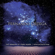 FERNANDO ORTEGA - SHADOW OF YOUR WINGS: HYMNS & SACRED SONGS CD