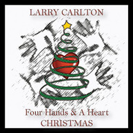 LARRY CARLTON - FOUR HANDS & A HEART CHRISTMAS CD