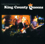 KING COUNTY QUEENS - LADIES & GENTLEMEN YOUR KING COUNTY QUEENS CD