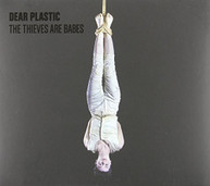 DEAR PLASTIC - THIEVES ARE BABES CD