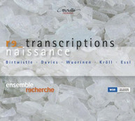 BIRTWHISTLE ENSEMBLE RECHERCHE - RENAISSANCE TRANSCRIPTIONS CD