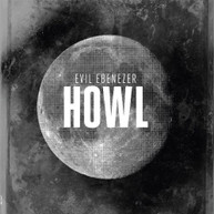 EVIL EBENEEZER - HOWL CD
