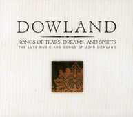 JOHN DOWLAND - SONGS OF TEARS DREAMS & SPIRITS CD