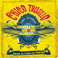 CHICO TRUJILLO - REINA DE TODAS LAS FIESTAS CD