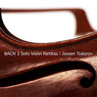 BACH JASSEN TODOROV - BACH: THREE SOLO VIOLIN PARTITAS CD