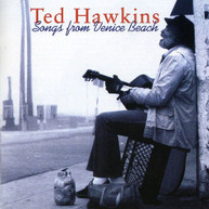 TED HAWKINS - SONGS FROM VENICE BEACH CD