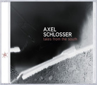 AXEL SCHLOSSER - TALES FROM THE SOUTH CD