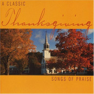 CLASSIC THANKSGIVING: SONGS OF PRAISE VARIOUS CD