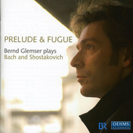 BACH SHOSTAKOVICH GLEMSER - PRELUDE & FUGUE: BERN GLEMSER PLAYS BACH CD