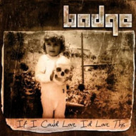 BADGE - IF I COULD LOVE I'D LOVE THIS CD