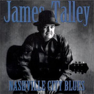 JAMES TALLEY - NASHVILLE CITY BLUES CD