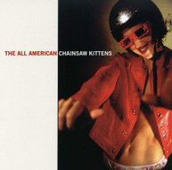 CHAINSAW KITTENS - ALL AMERICAN CD