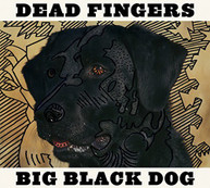 DEAD FINGERS - BIG BLACK DOG CD