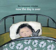 INNOCENCE MISSION - NOW THE DAY IS OVER CD