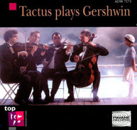 GERSHWIN TACTUS STRING QUARTET - TACTUS PLAYS GERSHWIN CD