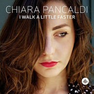 CHIARA PANCALDI - WALK A LITTLE FASTER CD