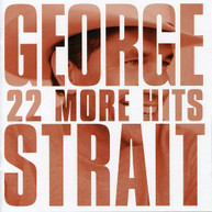 GEORGE STRAIT - 22 MORE HITS CD