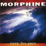 MORPHINE - CURE FOR PAIN CD
